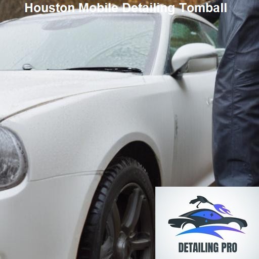 Why Choose Houston Mobile Detailing Tomball? - Houston Mobile Detailing Tomball